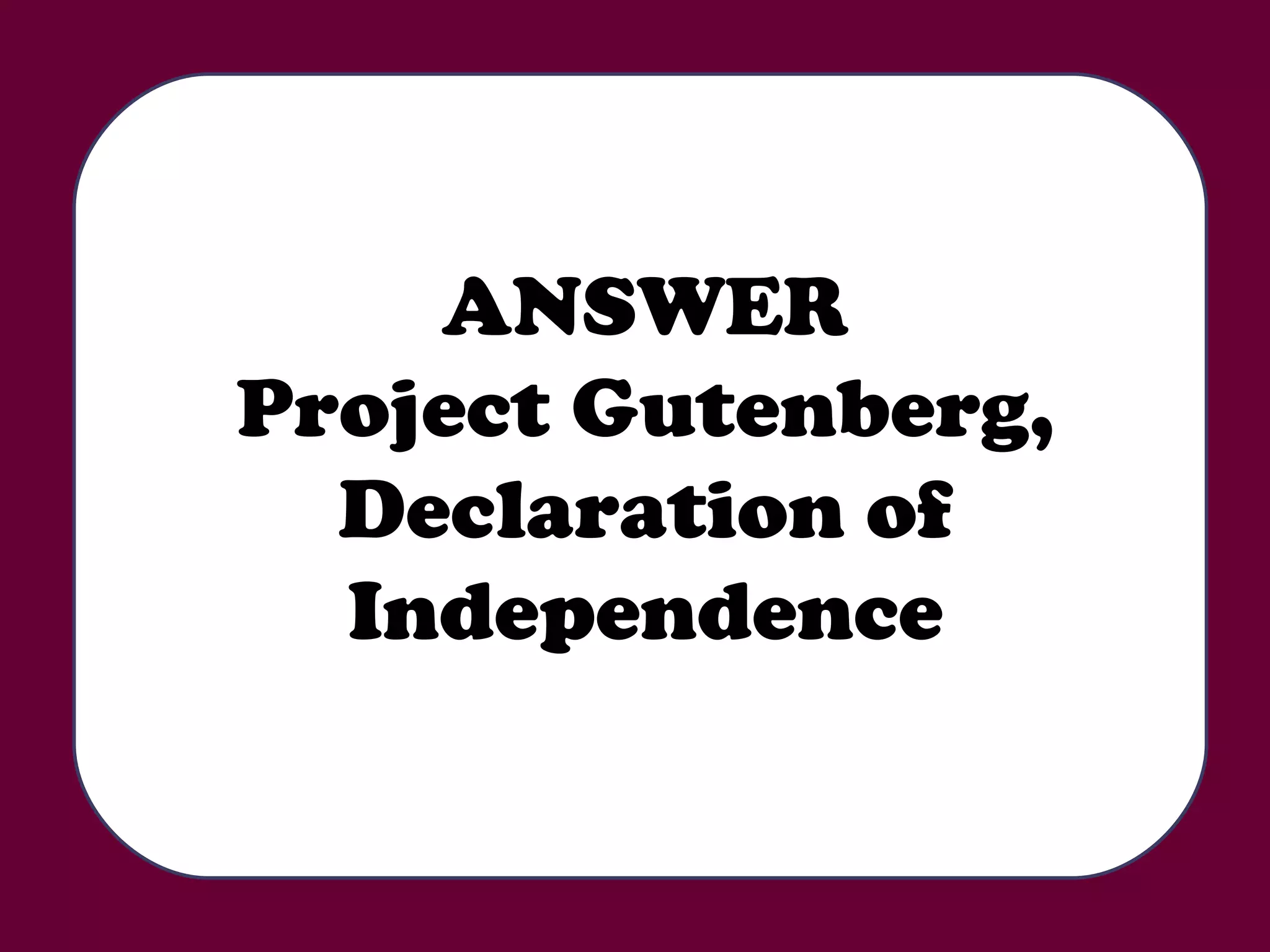ANSWER Project Gutenberg, Declaration of Independence 