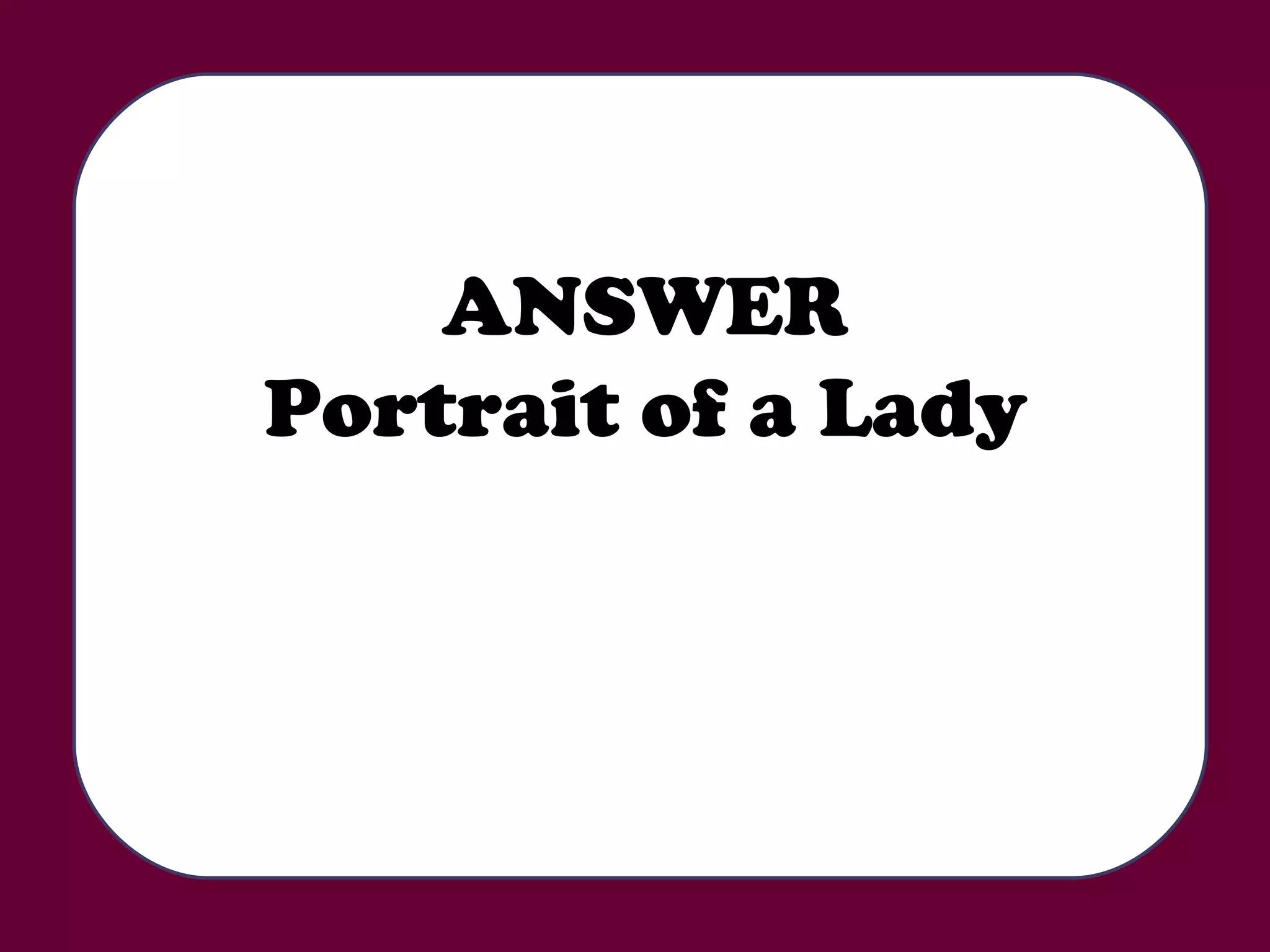 ANSWER Portrait of a Lady 