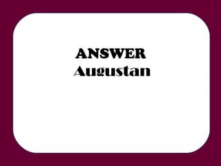 ANSWER   Augustan 