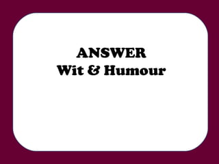 ANSWER Wit & Humour 