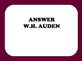ANSWER W.H. AUDEN 