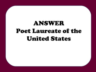 ANSWER Poet Laureate of the United States 