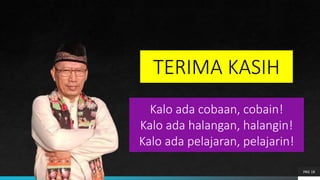 TERIMA KASIH
PAG 18
Kalo ada cobaan, cobain!
Kalo ada halangan, halangin!
Kalo ada pelajaran, pelajarin!
 