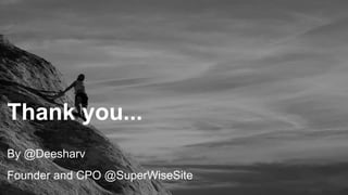 Persistence always persist
By @Deesharv
Founder and CPO @SuperWiseSite
Thank you...
 