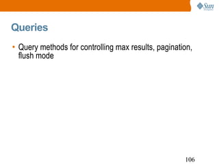 Queries Query methods for controlling max results, pagination, flush mode 