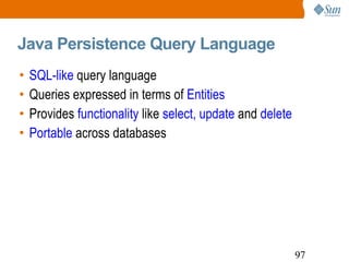 Java Persistence Query Language SQL-like  query language Queries expressed in terms of  Entities Provides  functionality  like  select, update  and  delete Portable  across databases 