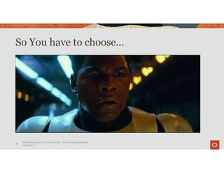So You have to choose…
Persistence layers for microservices – the converged database
approach
33
 