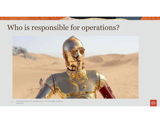 Who is responsible for operations?
Persistence layers for microservices – the converged database
approach
71
 