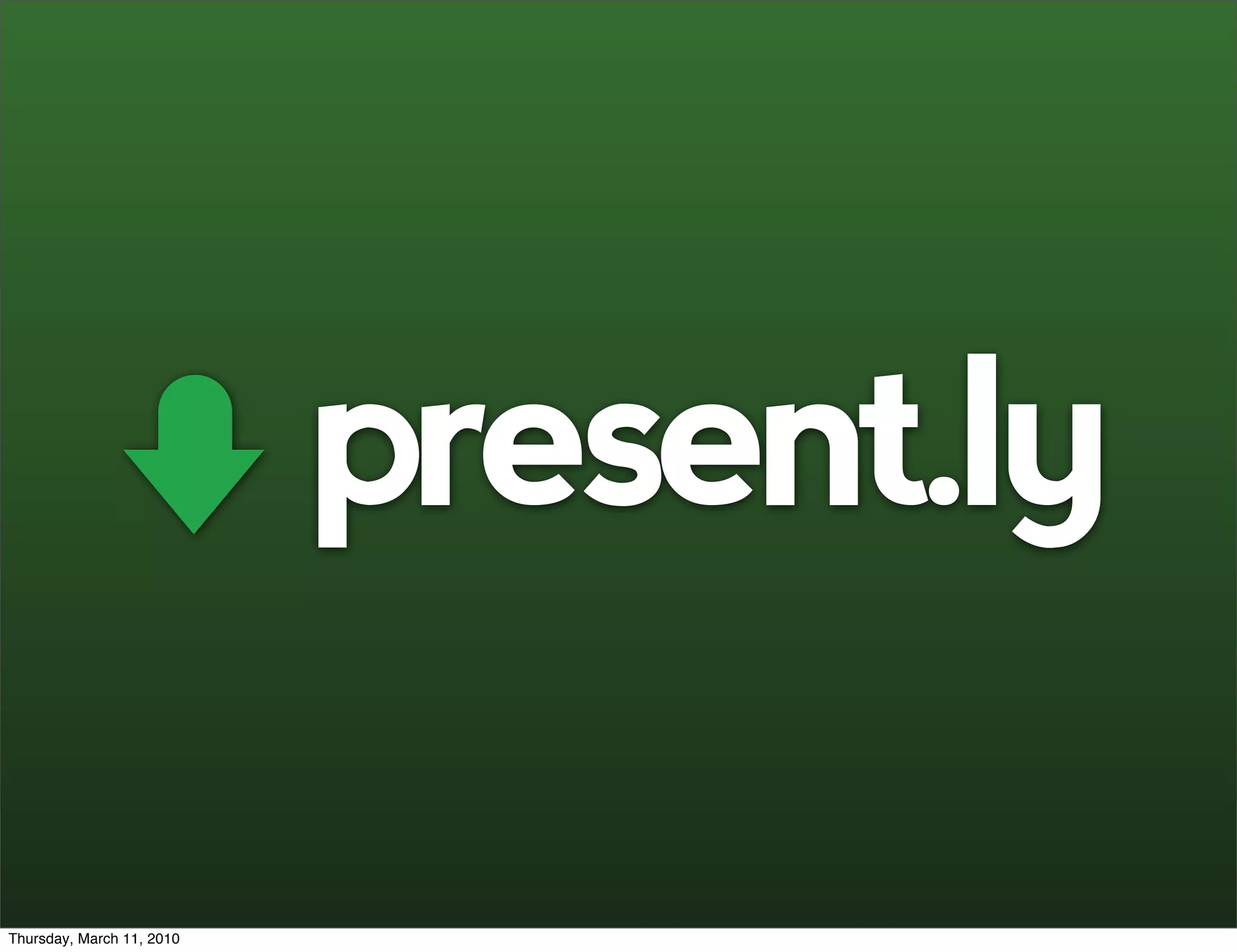 present.ly

Thursday, March 11, 2010
 