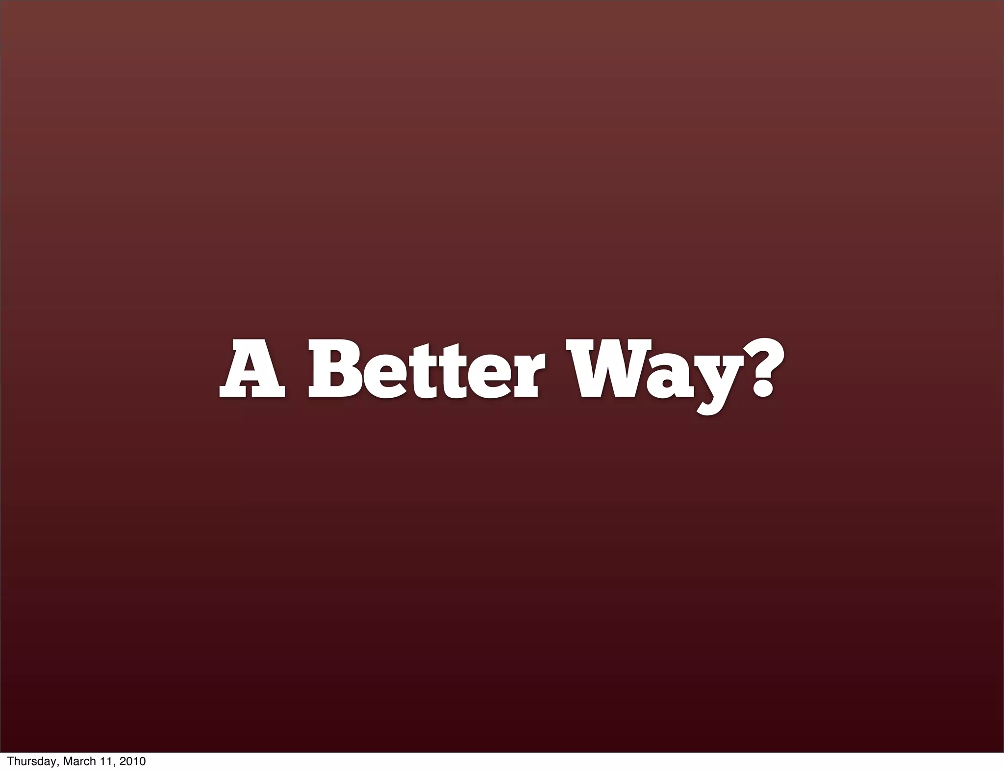 A Better Way?



Thursday, March 11, 2010
 
