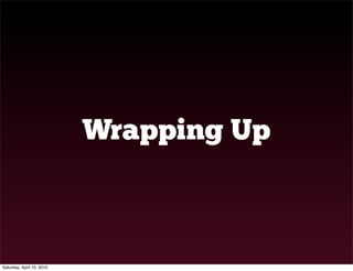 Wrapping Up



Saturday, April 10, 2010
 