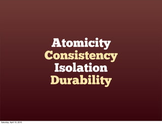 Atomicity
                           Consistency
                            Isolation
                            Durabil...
