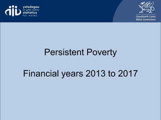 Persistent Poverty
Financial years 2013 to 2017
 