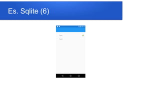 Es. Sqlite (6)
 