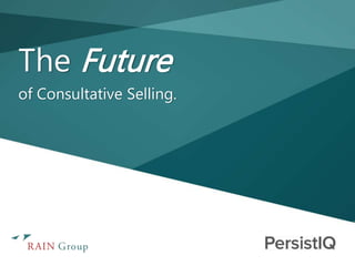 The Future
of Consultative Selling.
 