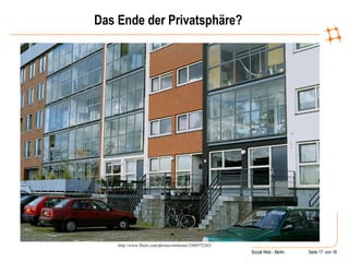 Das Ende der Privatsphäre? http://www.colinupton.com/illus/images/cyberillo1.jpg http://www.flickr.com/photos/mrlerone/2360572263/ 