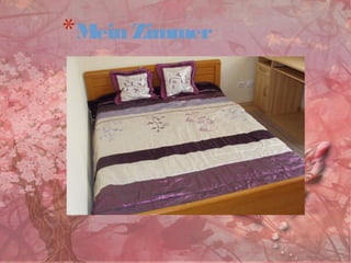 *Mein Zimmer 
 