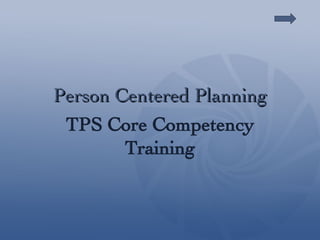 Person Centered Planning TPS Core Competency Training 