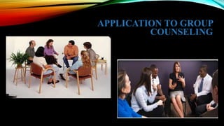 APPLICATION TO GROUP
COUNSELING
 