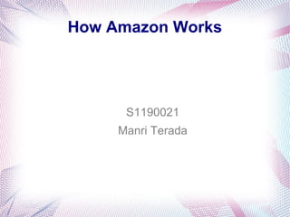 How Amazon Works




      S1190021
     Manri Terada
 