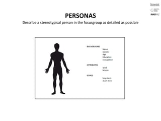 PERSONAS Describe a stereotypical person in the focusgroup as detailed as possible 