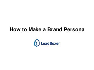 How to Make a Brand Persona
 