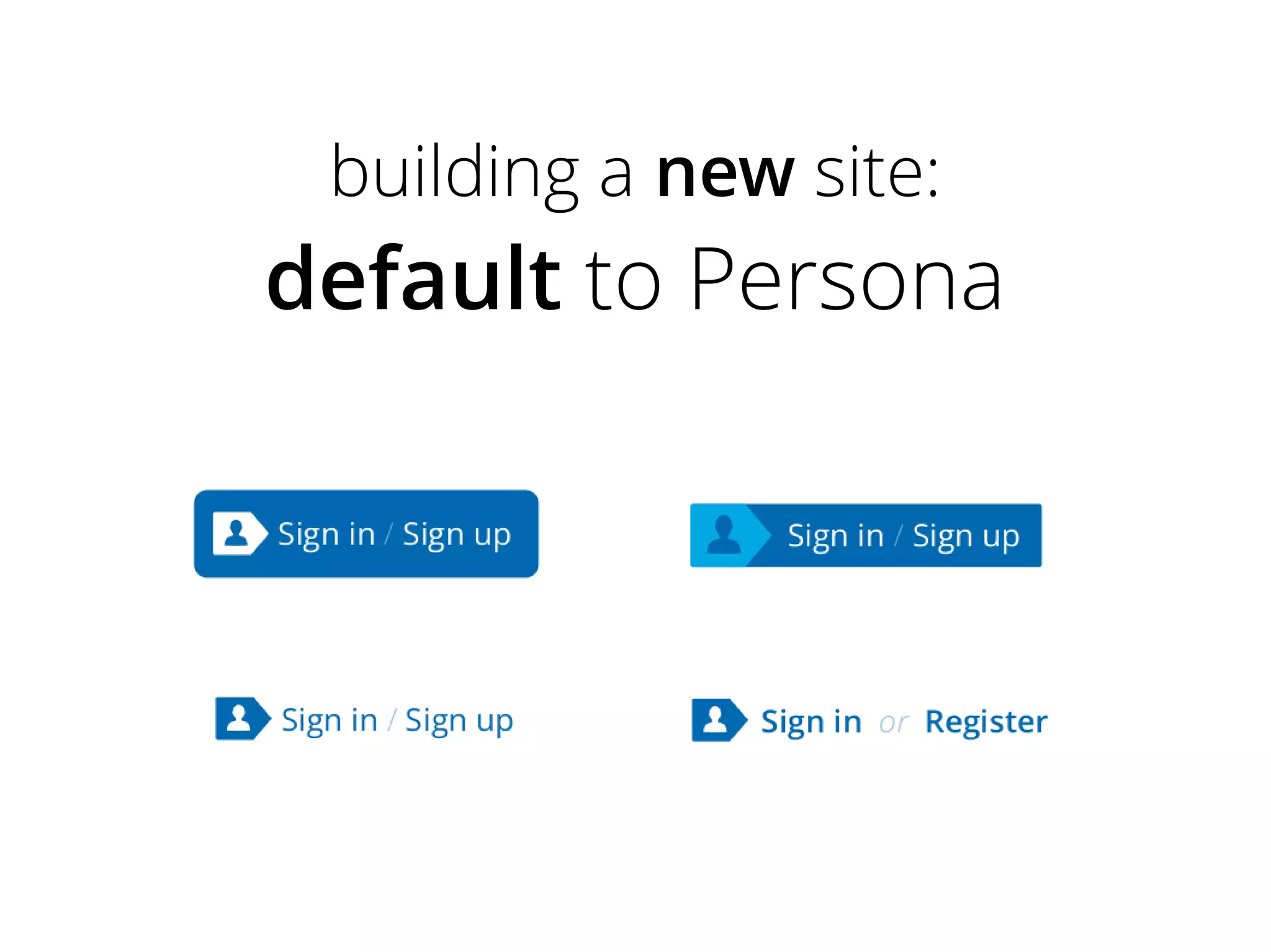 building a new site:

default to Persona

 