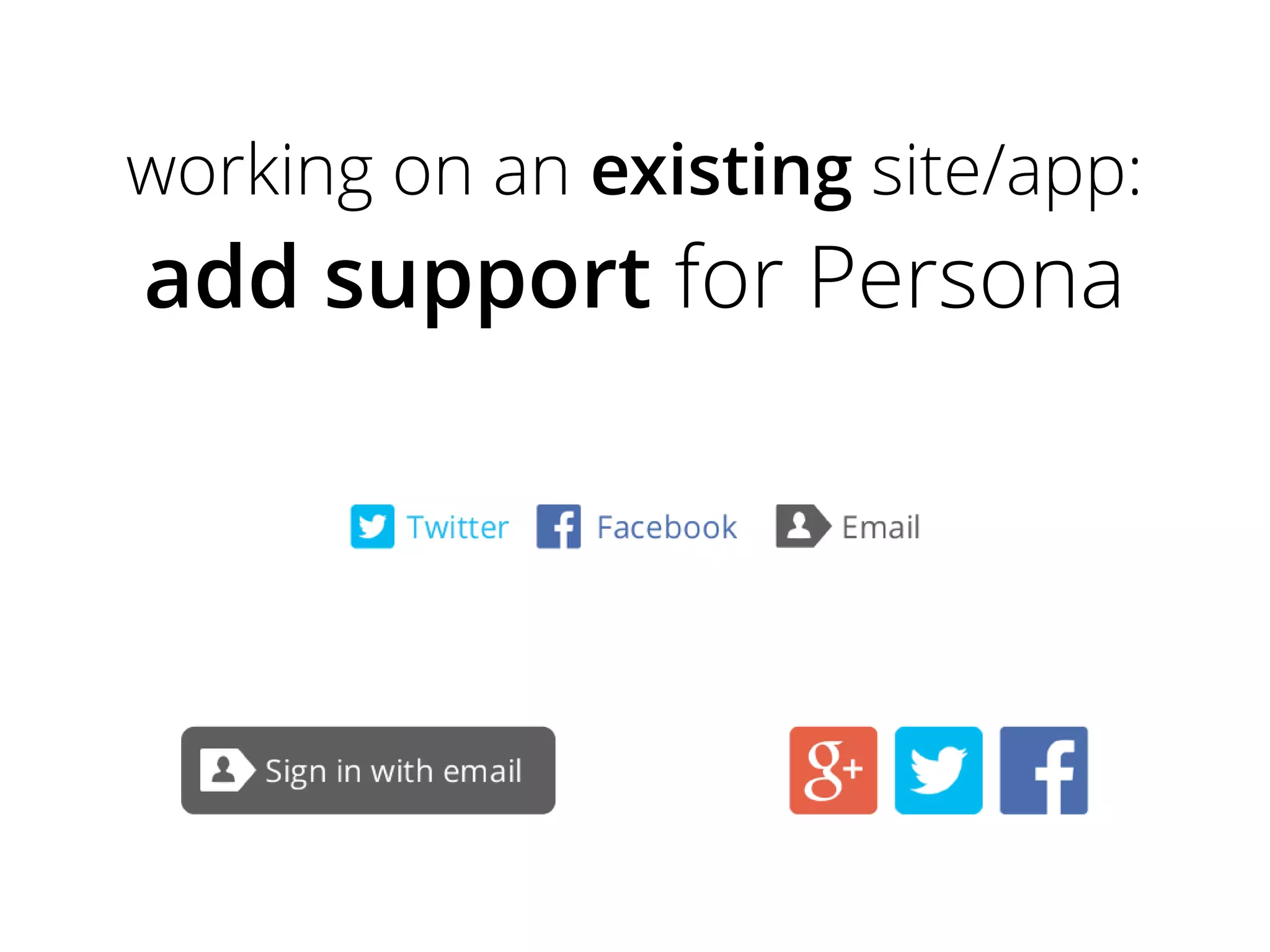 working on an existing site/app:

add support for Persona

 