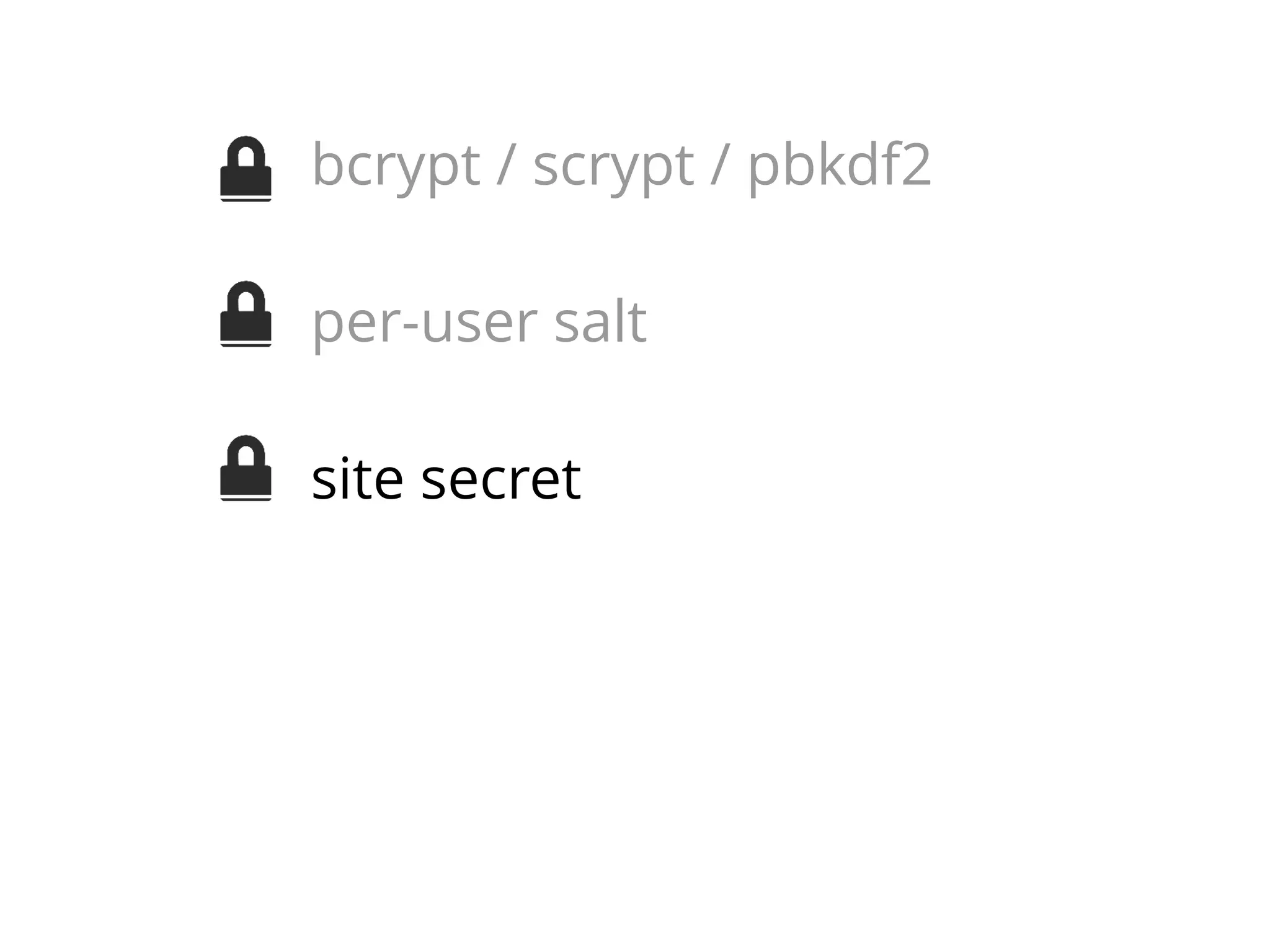 bcrypt / scrypt / pbkdf2
per-user salt
site secret
password & lockout policies
secure recovery

 
