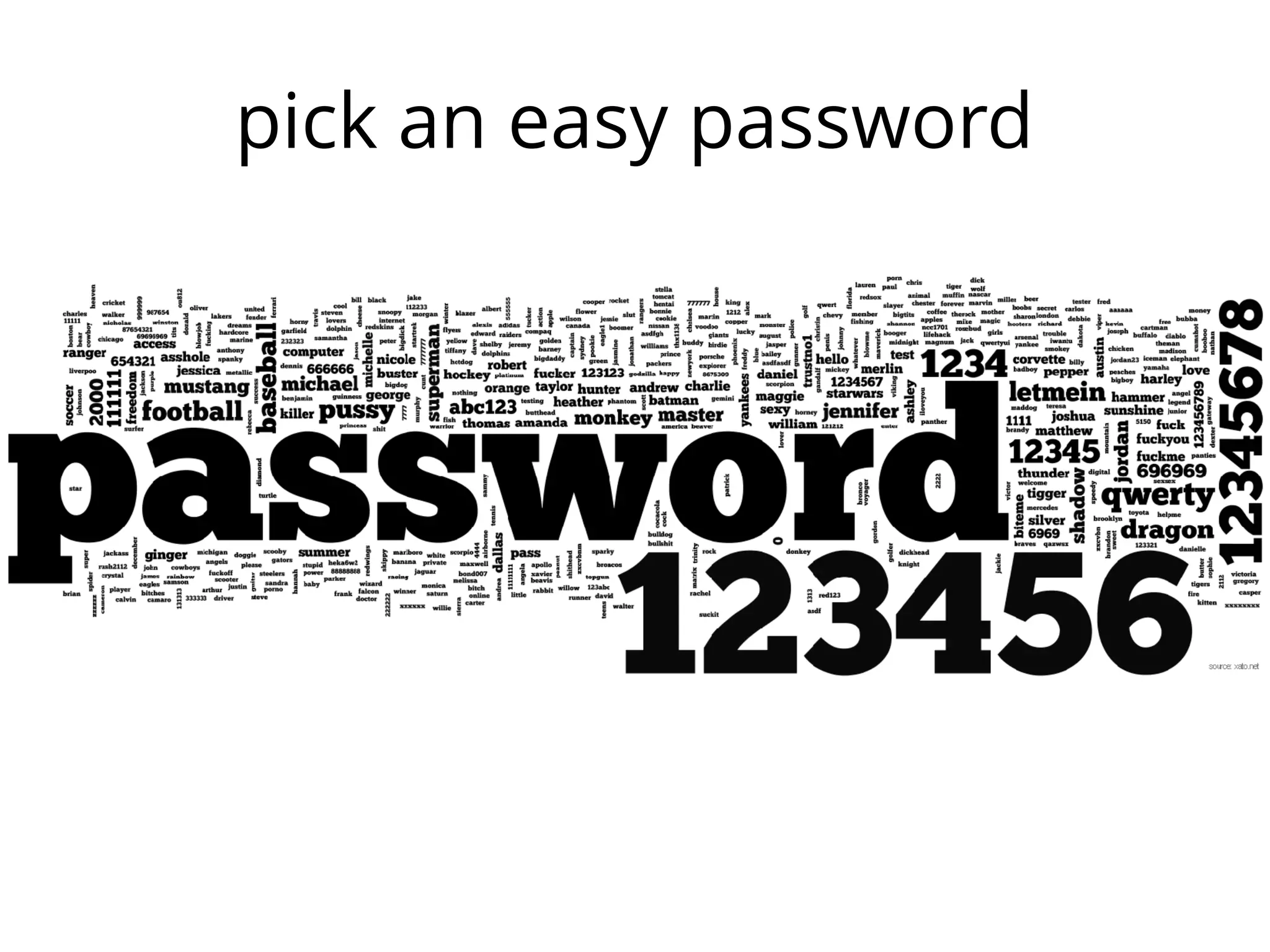 pick an easy password

 
