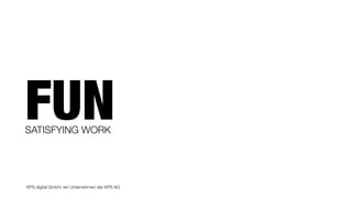 KPS digital GmbH, ein Unternehmen der KPS AG
FUNSATISFYING WORK
 