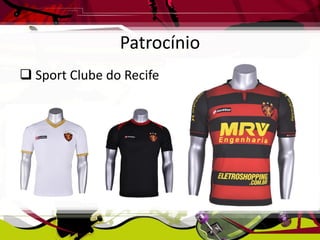 Patrocínio
 Sport Clube do Recife

 