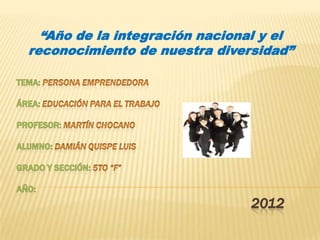 “Año de la integración nacional y el
reconocimiento de nuestra diversidad”




                               2012
 