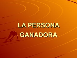 LA PERSONA GANADORA 