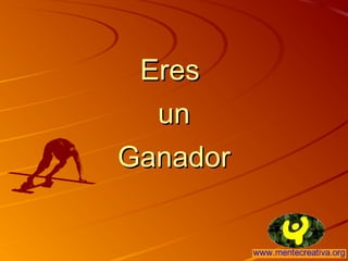 EresEres
unun
GanadorGanador
 