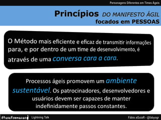 Princípios DO MANIFESTO ÁGIL
focados em PESSOAS