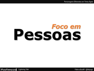 Foco em
Pessoas