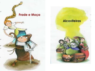Frade e Moça    Alcoviteiras 