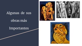 Algunas de sus
obras más
Importantes
 