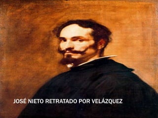 JOSÉ NIETO RETRATADO POR VELÁZQUEZ