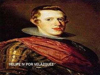 FELIPE IV POR VELÁZQUEZ
