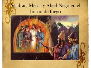 Saadrac, Mesac y Abed-Nego en el horno de fuego