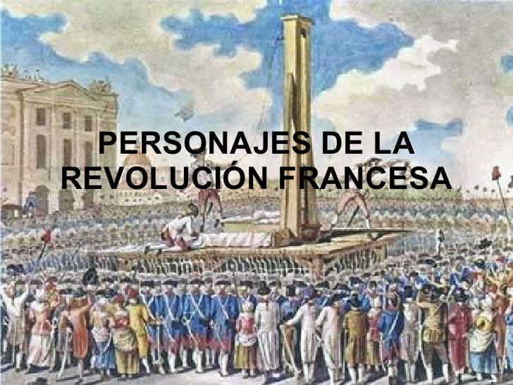 Personajes de la revolución francesa Personajes de la revolución francesa