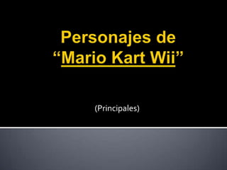 Personajes de “Mario Kart Wii” (Principales) 