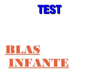 TESTTEST
BLAS
INFANTE
 