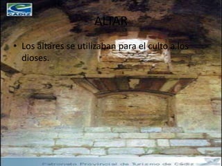 ALTAR
• Los altares se utilizaban para el culto a los
  dioses.
 