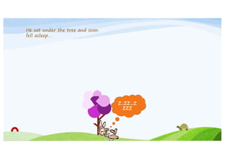 He sat under the tree and soon
fell asleep…

Z..zz…z
zzz

 