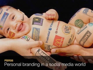PBR08
Personal branding in a social media world