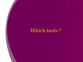 Which tools ? 