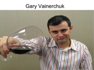 Gary Vainerchuk
 